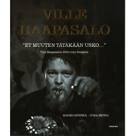 Ville Haapasalo "Et muuten tätäkääm usko...", Kauko Röyhkä - Juha Metso